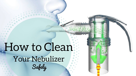 How to Clean Your Nebulizer Safely